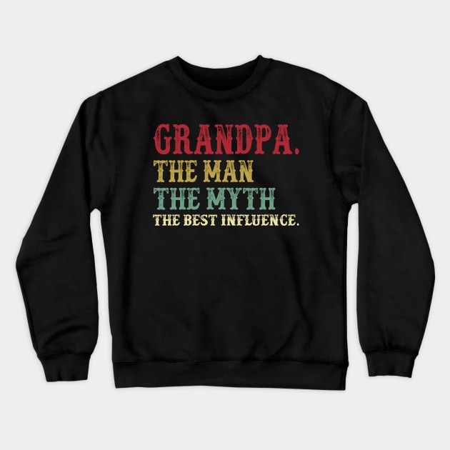 Grandpa - The Man - The Myth - The Best Influence Father's Day Gift Papa Crewneck Sweatshirt by David Darry